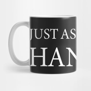 Just Assume I'm Hangry (not hungry) Mug